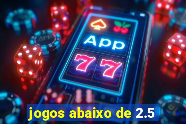 jogos abaixo de 2.5